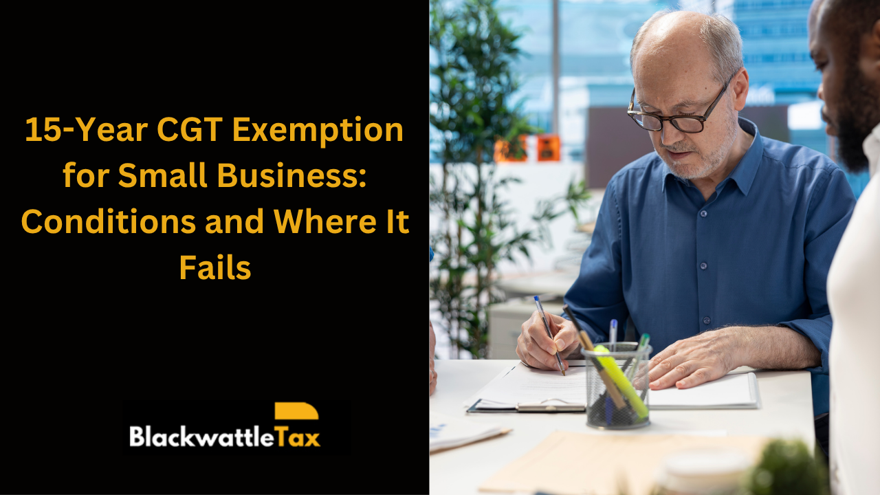 15-Year CGT Exemption for Small Business: Conditions and Where It Fails