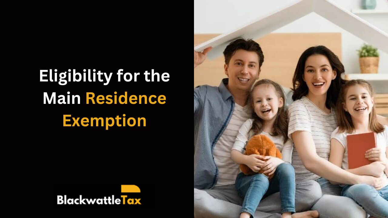 Eligibility for the Main Residence Exemption